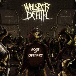 Whisper Of Death (FRA) : Noise of Obstinacy